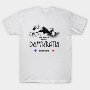 the world lacks dēmokratiā T-Shirt